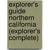 Explorer's Guide Northern California (Explorer's Complete) door Michele Bigley