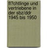 Fl�Chtlinge Und Vertriebene in Der Sbz/Ddr 1945 Bis 1950 door Patrick Fengler