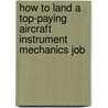 How to Land a Top-Paying Aircraft Instrument Mechanics Job door Jonathan Humphrey
