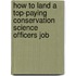 How to Land a Top-Paying Conservation Science Officers Job
