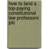 How to Land a Top-Paying Constitutional Law Professors Job door Mark Shelton