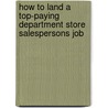 How to Land a Top-Paying Department Store Salespersons Job by Eric Fisher