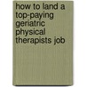 How to Land a Top-Paying Geriatric Physical Therapists Job door Ernest Mejia