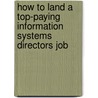How to Land a Top-Paying Information Systems Directors Job by Jason Roman