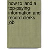 How to Land a Top-Paying Information and Record Clerks Job door Adam Farrell