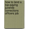 How to Land a Top-Paying Juvenile Corrections Officers Job door Rose Hubbard