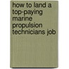 How to Land a Top-Paying Marine Propulsion Technicians Job door Ann Henry