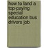 How to Land a Top-Paying Special Education Bus Drivers Job