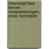 Interreligi�Ses Lernen - Vorausetzungen, Ziele, Konzepte door Britta Wirth