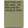 Jack Frost and the Carol...For Kids and the Young at Heart door Mark Brine