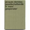 Jacques Derridas Gesellschaftskritik in 'Marx' Gespenster' door Juliane Loll