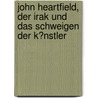 John Heartfield, Der Irak Und Das Schweigen Der K�Nstler door Kurt Lussi