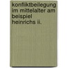 Konfliktbeilegung Im Mittelalter Am Beispiel Heinrichs Ii. door Thomas Wittmann