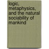 Logic, Metaphysics, and the Natural Sociability of Mankind door Francis Hutcheson
