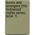 Lovers and Strangers (the Hollywood Nights Series, Book 1)