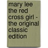Mary Lee the Red Cross Girl - the Original Classic Edition door Helen Hart