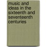 Music and Ideas in the Sixteenth and Seventeenth Centuries door Thomas J. Mathiesen