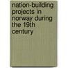Nation-Building Projects in Norway During the 19th Century door Henriette Maye