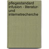 Pflegestandard Infusion - Literatur- Und Internetrecherche door Heike Wohlleben