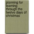 Planning for Learning Through the Twelve Days of Christmas