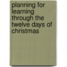 Planning for Learning Through the Twelve Days of Christmas door Rachel Sparks Linfield