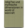 Religi�Se Und Mythische Dimensionen in World of Warcraft door Tom Olivier