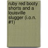 Ruby Red Booty Shorts and a Louisville Slugger (I.O.N. #1) by Lexi Ander