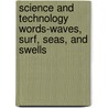 Science and Technology Words-Waves, Surf, Seas, and Swells door Saddleback Educational Publishing