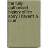 The Fully Authorised History of I'm Sorry I Haven't a Clue door Jem Roberts