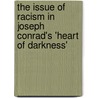 The Issue of Racism in Joseph Conrad's 'Heart of Darkness' by J. Hoekstra