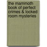 The Mammoth Book of Perfect Crimes & Locked Room Mysteries door Mike Ashley