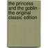 The Princess and the Goblin - the Original Classic Edition