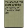 The Second Red Scare and the Unmaking of the New Deal Left door Landon R.Y. Storrs