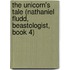 The Unicorn's Tale (Nathaniel Fludd, Beastologist, Book 4)