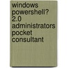 Windows Powershell� 2.0 Administrators Pocket Consultant door William R. Stanek