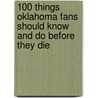 100 Things Oklahoma Fans Should Know and Do Before They Die door Steve Richardson