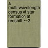 A Multi-Wavelength Census of Star Formation at Redshift Z~2 by Naveen A. Reddy