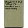 Analyse Von E.T.A Hoffmann's 'Nussknacker Und Mausek�Nig' by Melanie Meisch
