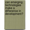 Can Emerging Technologies Make a Difference in Development? door M. Anne Britt