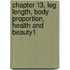 Chapter 13, Leg Length, Body Proportion, Health and Beauty1