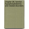 Chapter 26, Familial Hypophosphatemia and Related Disorders door Francis Glorieux