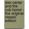 Dan Carter and the Cub Honor - the Original Classic Edition by Mildred A. (Mildred Augustine) Wirt