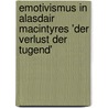 Emotivismus in Alasdair Macintyres 'Der Verlust Der Tugend' door Anna-Katharina Dhungel