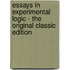 Essays in Experimental Logic - the Original Classic Edition