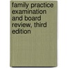 Family Practice Examination and Board Review, Third Edition door Mark Graber