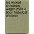 His Wicked Christmas Wager (Mills & Boon Historical Undone)