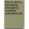 How to Land a Top-Paying Emergency Medicine Specialists Job by Evelyn Valentine