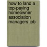 How to Land a Top-Paying Homeowner Association Managers Job door Russell Bruce