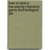 How to Land a Top-Paying Migratory Game Bird Biologists Job door Judith Carlson