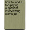 How to Land a Top-Paying Outpatient Interviewing Clerks Job by Crystal Williamson
